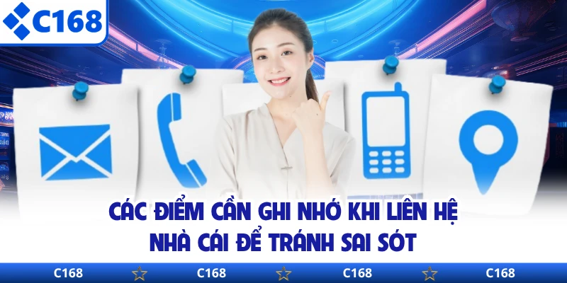 Các điểm cần ghi nhớ khi liên hệ nhà cái để tránh sai sót 