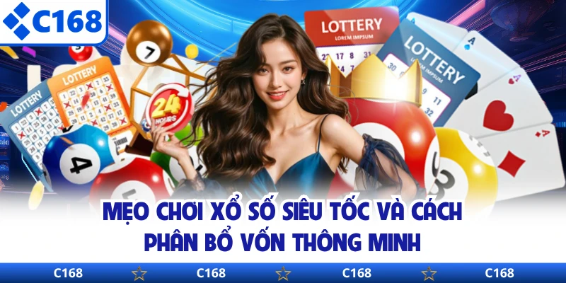 Mẹo chơi xổ số siêu tốc và cách phân bổ vốn thông minh 